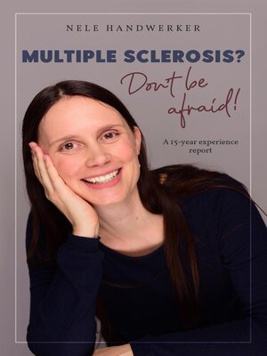 cover image of Multiple Sclerosis? Don't be afraid. a 15-year experience report